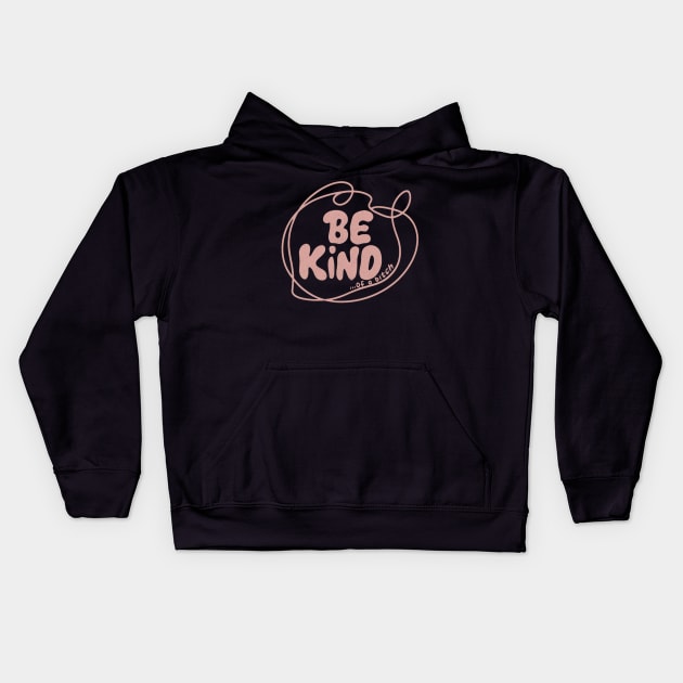 Be Kind Of A Bitch Funny Sarcastic Quote Kids Hoodie by Aldrvnd